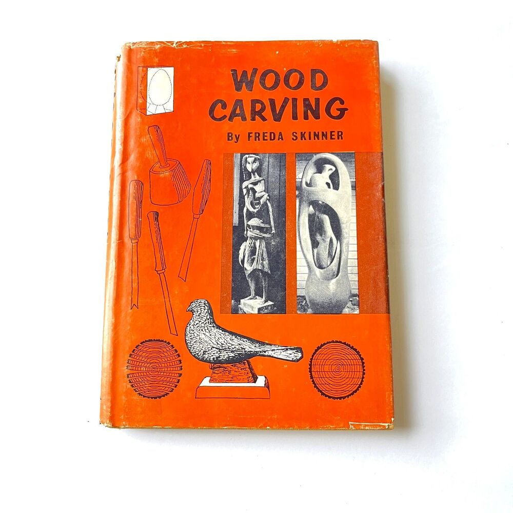 Wood Carving by Freda Skinner Vintage 1961 Hardcover with Dust Jacket